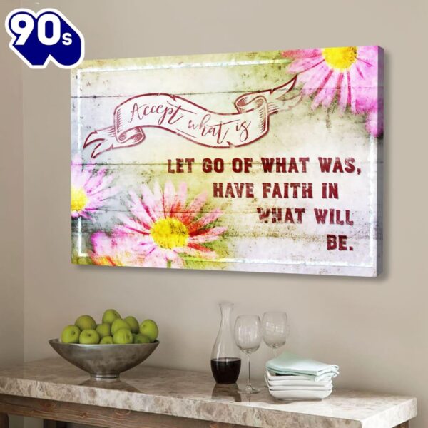 Accept What Is Let Go Of What Was Flower Wall Art Canvas Print  Gift Christmas