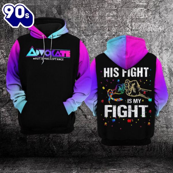 Autism Awareness Hoodie 3D  His fight is my fight  Gift Christmas