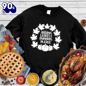 Autumn Leaves Pumpkin Please Version 2 Sweatshirt , Happy HalloThanksMas Shirt