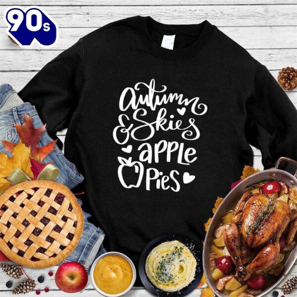 Autumn & Skies Apple Pies Sweatshirt , Happy HalloThanksMas Shirt