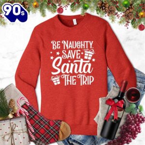 Be Naughty Save Santa The…