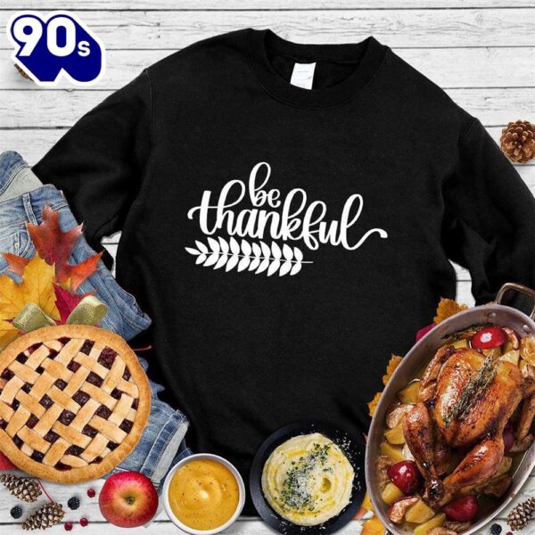 Be Thankful Sweatshirt , Happy HalloThanksMas Shirt