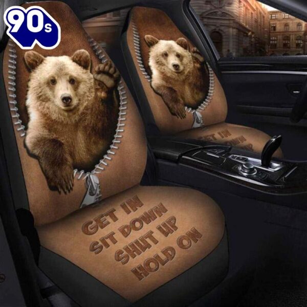 Bear Get In Sit Down Shut Up Hold On Car Seat Covers