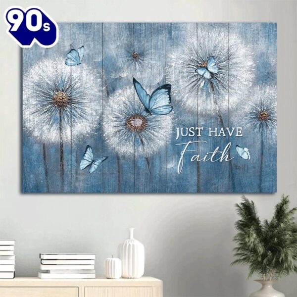 Beautiful Dandelion Blue Butterfly Canvas Just Have Faith Canvas Wall Art  Gift For Christmas