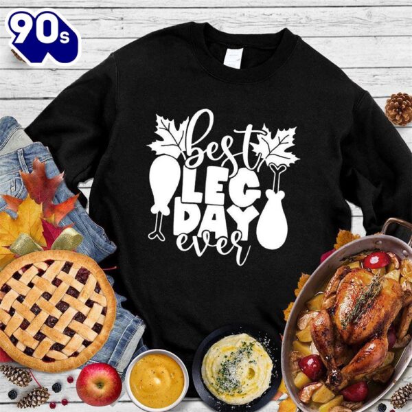 Best Leg Day Ever Version 2 Sweatshirt , Happy HalloThanksMas Shirt