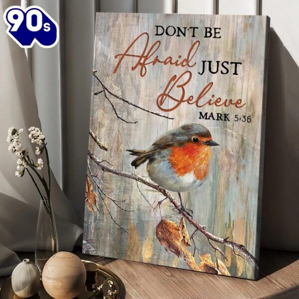 Bird Don’t Be Afraid Just Believe Canvas Posters   Gift Christmas