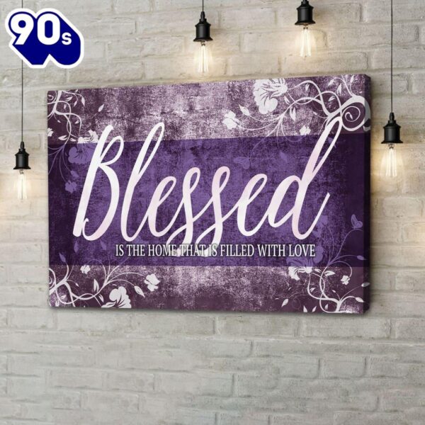 Blessed Is The Home That Is Filled With Love Wall Art Canvas Blessed Wall Decor  Gift Christmas