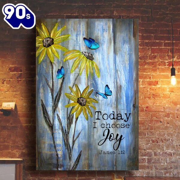 Blue Butterfly Sunflower Still Painting Today I Choose Joy Canvas Posters  Gift Christmas