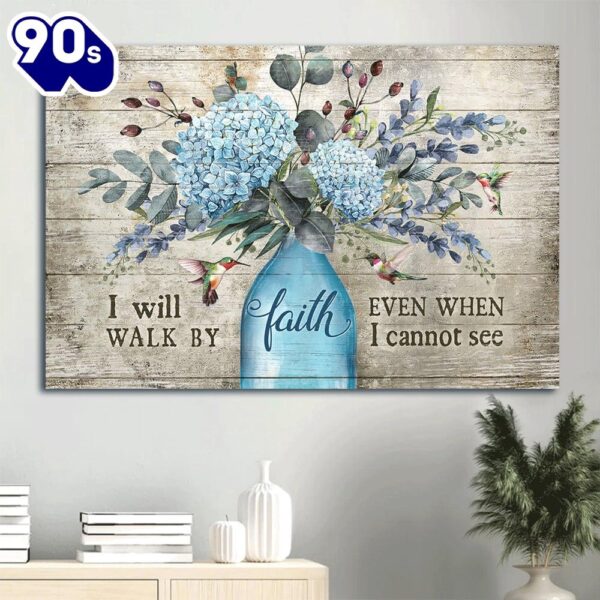 Blue Hydrangea Flower Vase Hummingbird I Will Walk By Faith Even When I Cannot See Canvas Wall Art  Gift Christmas