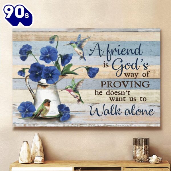 Blue Pansy Hummingbird A Friend Is God’s Way Of Proving Canvas Wall Art   Gift Christmas