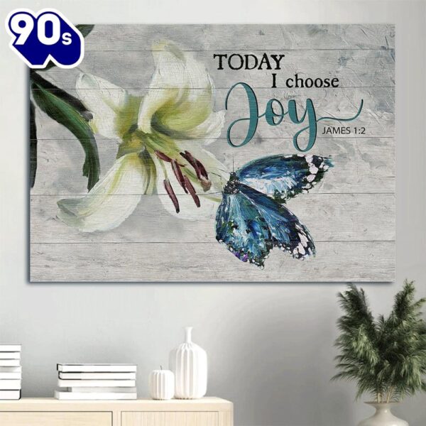 Brilliant Lily Flower Watercolor Butterfly Canvas Today I Choose Joy Canvas Wall Art  Gift Christmas