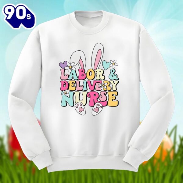 Bunny Labor And Delivery Nurse Easter Day Shirt Idea