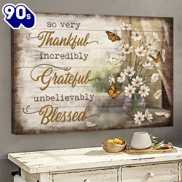 Butterfly Flower Painting So Very Thankful Incredibly Grateful Unbelievably Blessed Canvas Wall Art   Gift Christmas