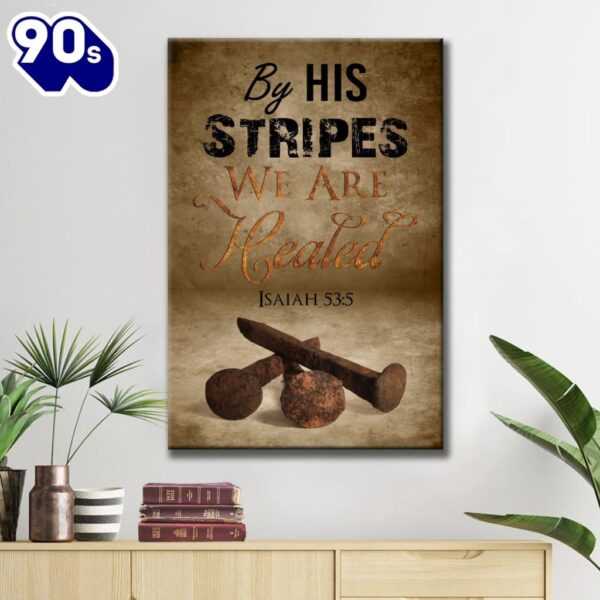 By His Stripes We Are Healed Isaiah 535 Canvas Art    Gift Christmas