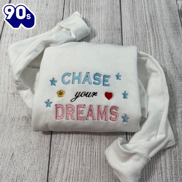 Chase Your Dream Embroidered Sweatshirt Gift Christmas