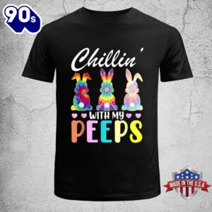 Chillin With My Peeps Tie Dye Bunny Rabbit Easter Teacher, Family Easter Shirt