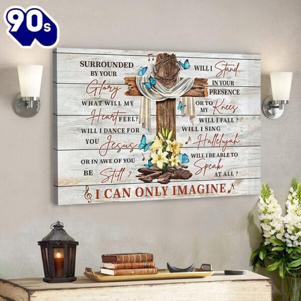 Christian Canvas Wall Art I Can Only Imagine Song Lyrics Holy Cross For Christian Canvas Poster