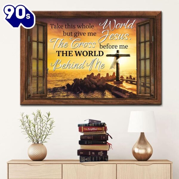 Christian Wall Art Cross Sunset, Take This Whole World But Give Me Jesus Wall Art Canvas