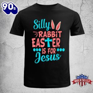 Christians Cute Silly Rabbit Easter Is For Jesus Easter Shirt For Family