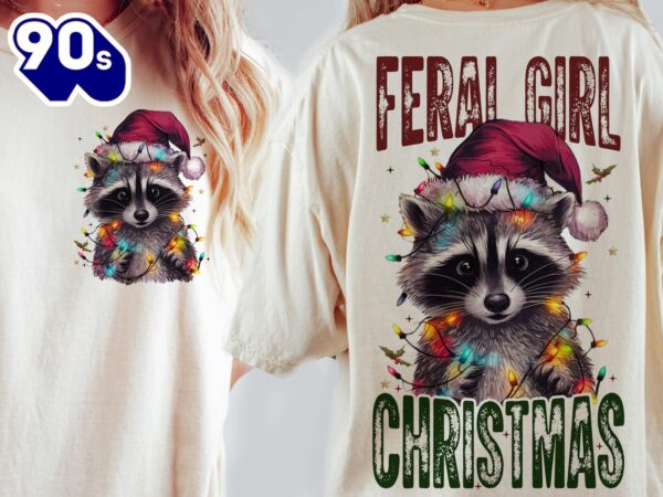 Christmas Feral girls, Funny Christmas Shirt