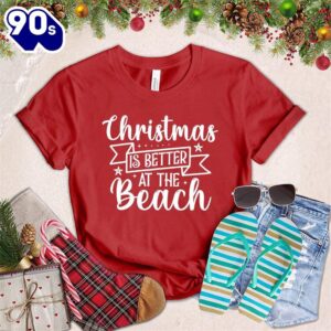 – Christmas 2024 Shirt Christmas Is Better At The Beach T-Shirt – Christmas 2024 Shirt