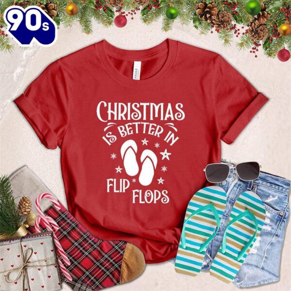 – Christmas 2024 Shirt Christmas Is Better In Flip Flops T-Shirt – Christmas 2024 Shirt