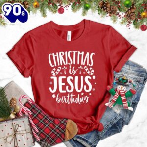 – Christmas 2024 Shirt Christmas Is Jesus Birthday T-Shirt – Christmas 2024 Shirt