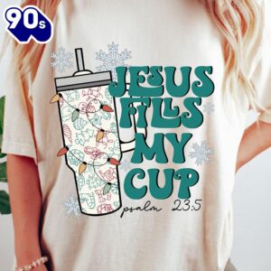 Christmas, Jesus Fills My Cup, Psalm 235 shirt