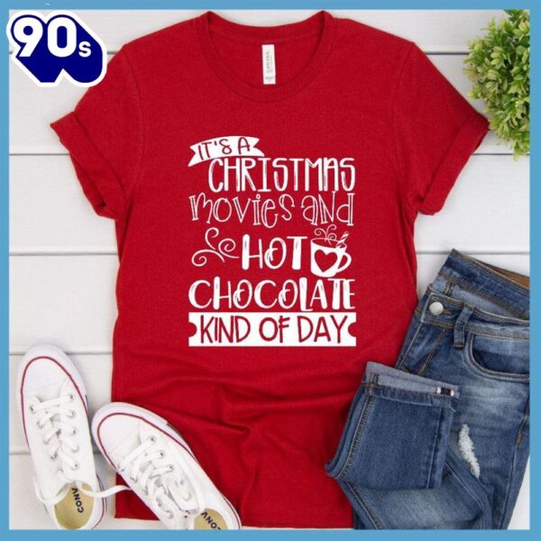 – Christmas 2024 Shirt Christmas Movies And Hot Chocolate T-Shirt – Christmas 2024 Shirt