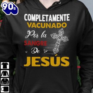 Completamente Vacunado Por La Sangre De Jesus – Believe In Jesus, The Jesus Cross, Gift For Christmas