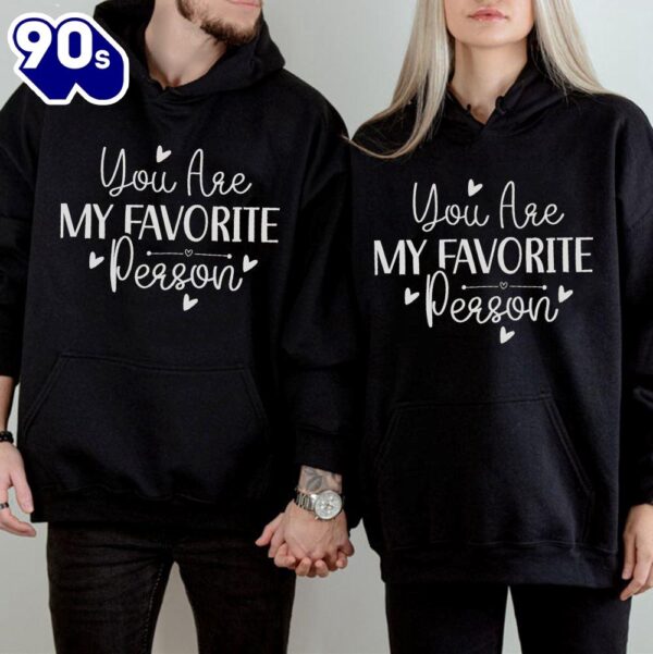 Couple Matching Hoodie You Are My Favorite Person