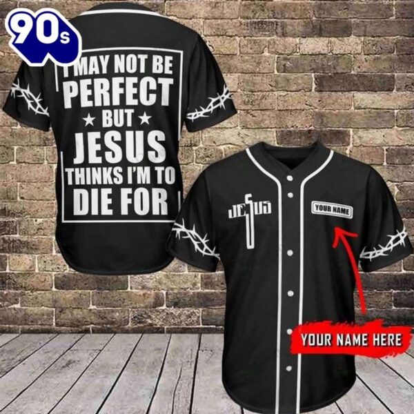 Cross Baseball Jersey – I May Not Be Perfect But Jesus Thinks Custom Baseball Jersey  Gift Christmas