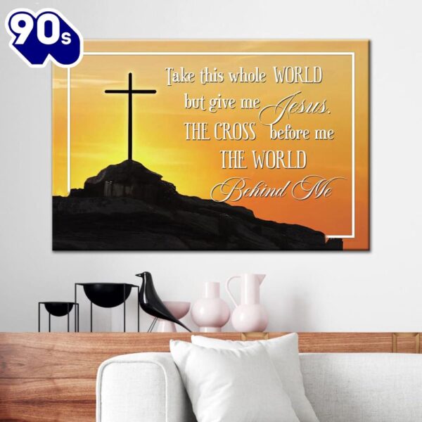 Cross Mountain Take This Whole World But Give Me Jesus Wall Art Canvas Print