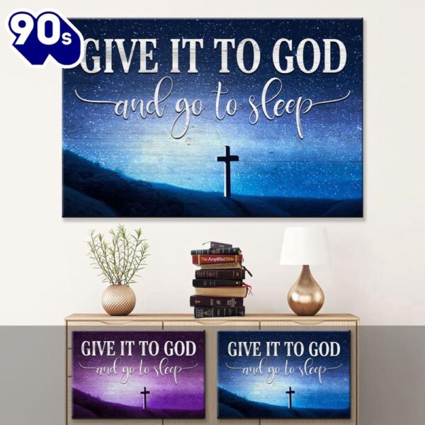 Cross Starry Sky, Give It To God And Go To Sleep Wall Art Canvas Print