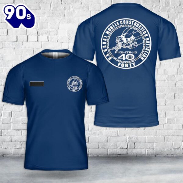 Custom Name NMCB 40 Navy Seabees Battalion Forty T-Shirt 3D