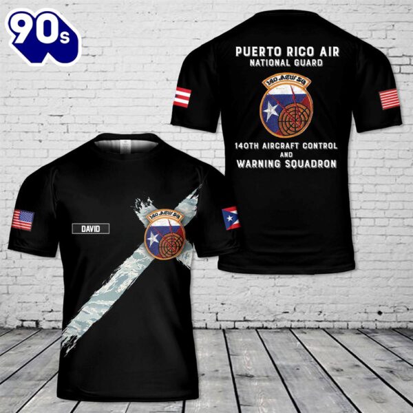 Custom Name Puerto Rico Air National Guard 140th aircraft control and warning squadron T-Shirt 3D , Veteran Shirt