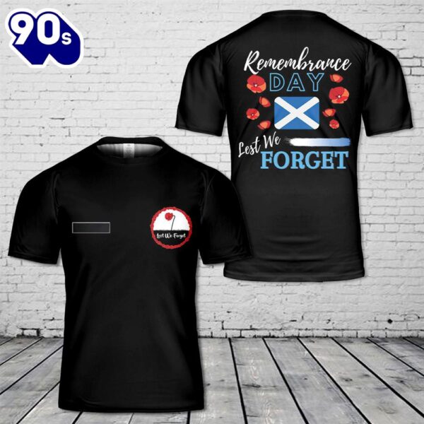 Custom Name Remembrance Day Lest We Forget Scotland T-Shirt 3D , Veteran Shirt