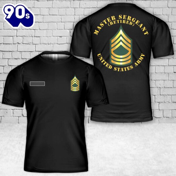 Custom Name US Army Master Sergeant – MSG – Retired T-Shirt 3D