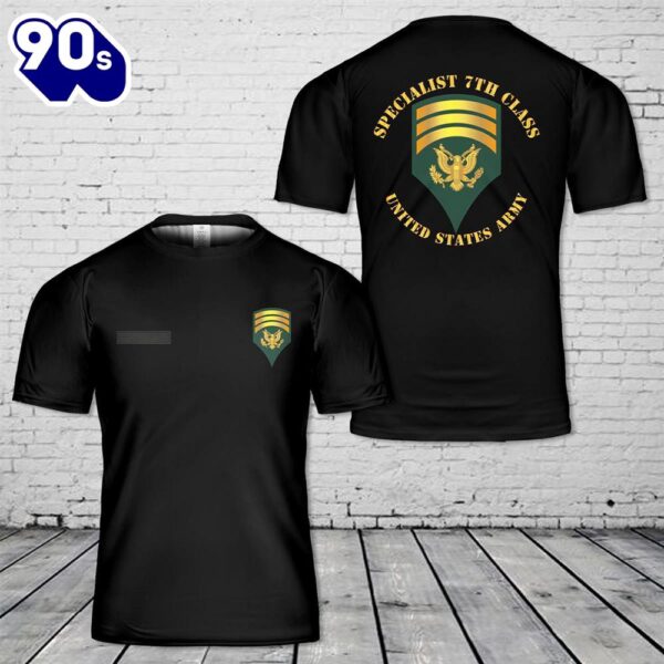 Custom Name US Army – Specialist 7th Class – SP7 T-Shirt 3D