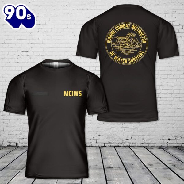 Custom Name US Marine Corps Instructor of Water Safety MCIWS T-Shirt 3D , Veteran Shirt