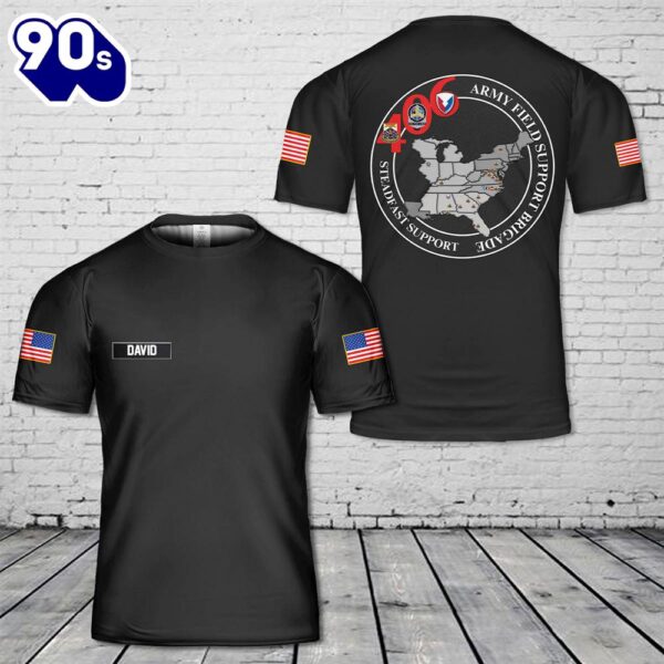 Custom US Army 406th Army Field Support Brigade 3D T-Shirt