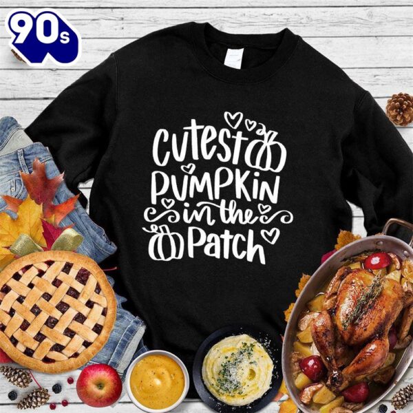 Cutest Pumpkin In The Patch Version 2 Sweatshirt , Happy HalloThanksMas Shirt