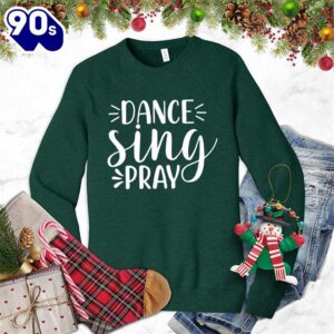 Dance Sing Pray Sweatshirt ,…