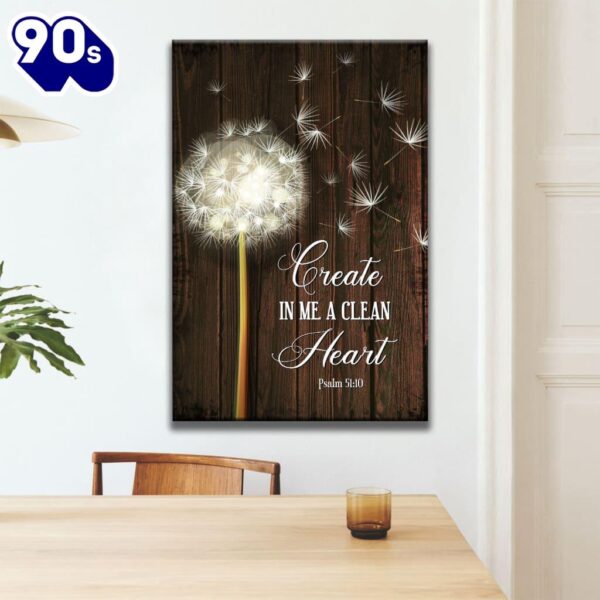 Dandelion Create In Me A Clean Heart Psalm 5110 Canvas Art    Poster Gift Christmas