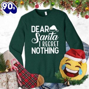 Dear Santa I Regret Nothing…