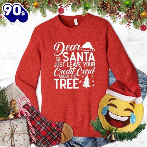 Dear Santa Just Leave Your Credit Card Under The Tree Sweatshirt , Happy HalloThanksMas Shirt