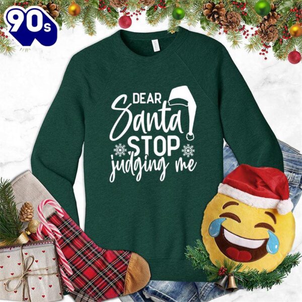 Dear Santa Stop Judging Me Sweatshirt , Happy HalloThanksMas Shirt