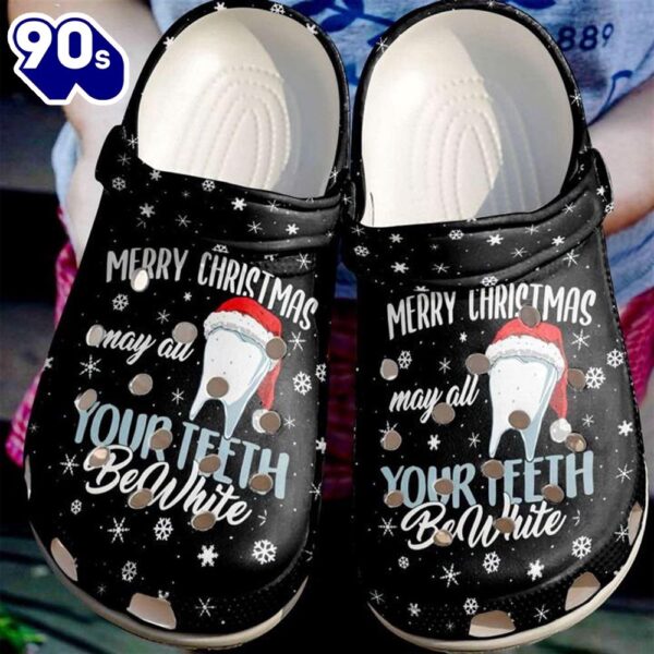 Dentist May All Your Teeth Be White Christmas Santa Hat Clog Shoes For Men Women