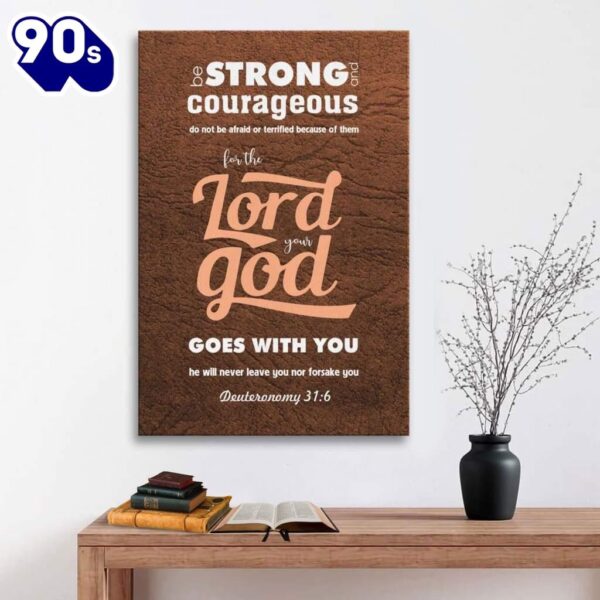 Deuteronomy 316 Be Strong And Courageous Bible Verse Canvas Art    Poster Gift Christmas
