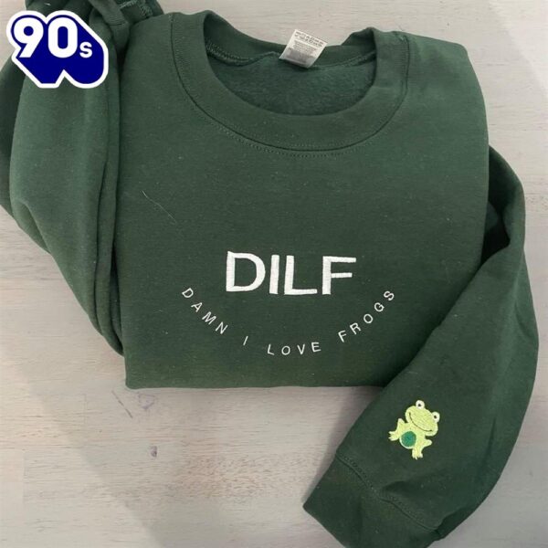 Dilf Damn I Love Frogs Embroidered Sweatshirt, Women’s Embroidered Sweatshirts